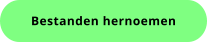 Bestanden hernoemen