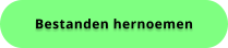 Bestanden hernoemen